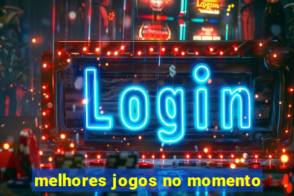 melhores jogos no momento